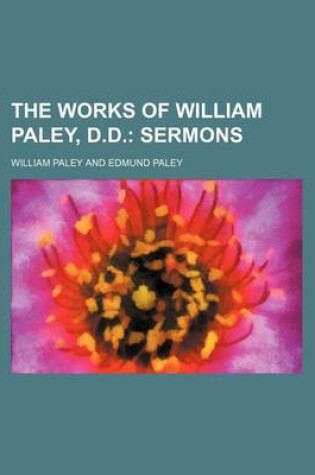 Cover of The Works of William Paley, D.D.; Sermons