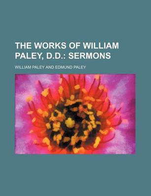 Book cover for The Works of William Paley, D.D.; Sermons