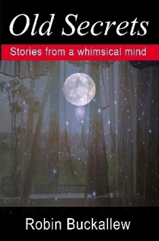 Cover of Old Secrets: Stories from a Whimsical Mind