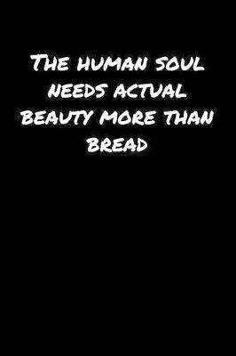 Book cover for The Human Soul Needs Actual Beauty More Than Bread�