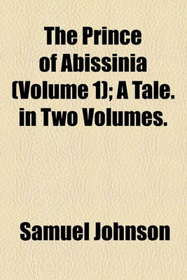 Book cover for The Prince of Abissinia; A Tale. in Two Volumes Volume 1