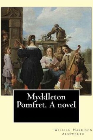 Cover of Myddleton Pomfret. A novel By
