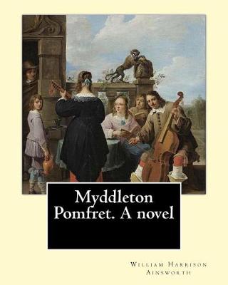 Book cover for Myddleton Pomfret. A novel By
