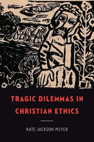 Cover of Tragic Dilemmas in Christian Ethics