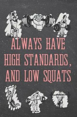 Cover of Always have high standards, and low squats