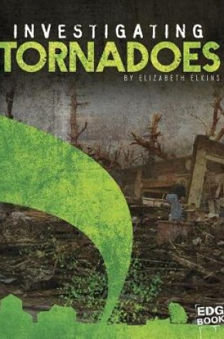 Cover of Investigating Tornadoes