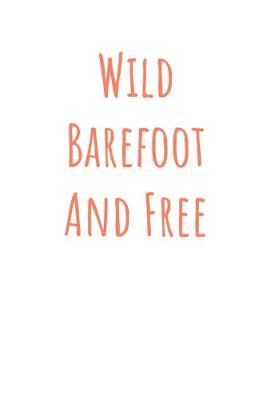 Book cover for Wild Barefoot And Free