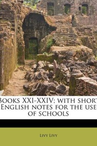Cover of Books XXI-XXIV; With Short English Notes for the Use of Schools