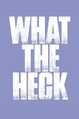 Cover of What the Heck