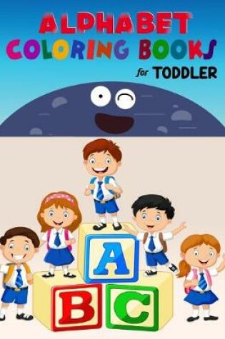 Cover of Alphabet Coloring Books For Toddlers