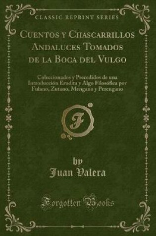 Cover of Cuentos y Chascarrillos Andaluces Tomados de la Boca del Vulgo