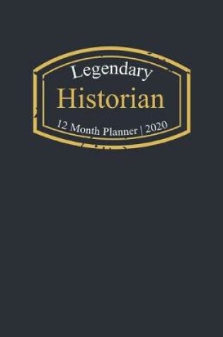 Cover of Legendary Historian, 12 Month Planner 2020