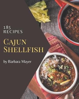 Book cover for 185 Cajun Shellfish Recipes