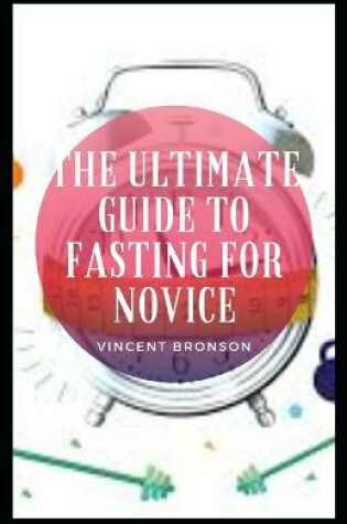 Cover of The Ultimate Guide to Fasting For Novice