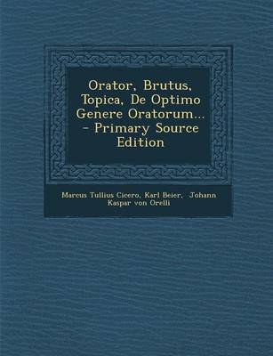 Book cover for Orator, Brutus, Topica, de Optimo Genere Oratorum...