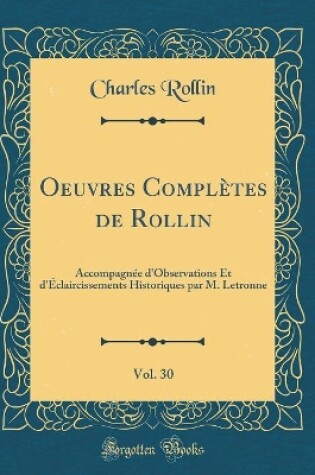 Cover of Oeuvres Completes de Rollin, Vol. 30
