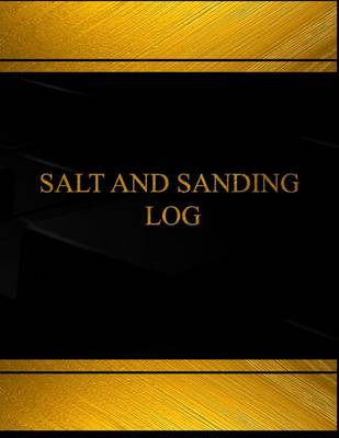 Cover of Salt and Sanding Log (Log Book, Journal - 125 pgs, 8.5 X 11 inches)