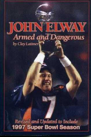 Cover of John Elway: Armed & Dangerous