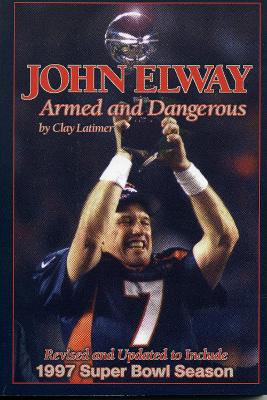 Book cover for John Elway: Armed & Dangerous