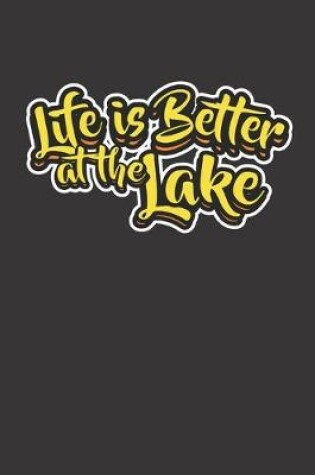 Cover of Life Is Better At The Lake