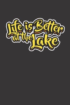 Book cover for Life Is Better At The Lake