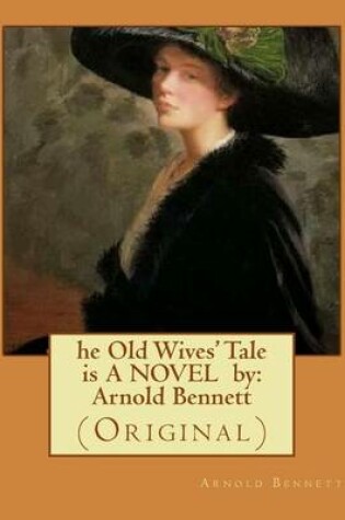 Cover of he Old Wives' Tale is A NOVEL by