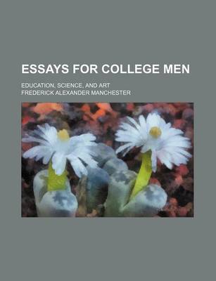 Book cover for Essays for College Men; Education, Science, and Art