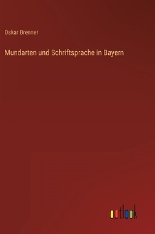 Cover of Mundarten und Schriftsprache in Bayern