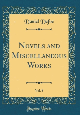 Book cover for Novels and Miscellaneous Works, Vol. 8 (Classic Reprint)