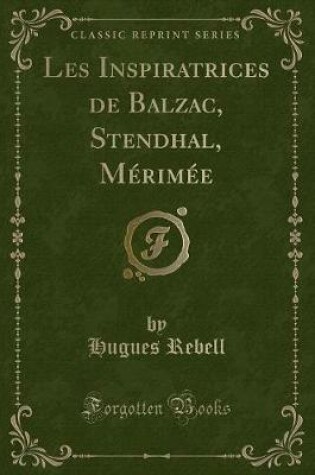 Cover of Les Inspiratrices de Balzac, Stendhal, Mérimée (Classic Reprint)