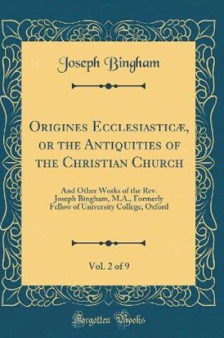 Cover of Origines Ecclesiasticae, or the Antiquities of the Christian Church, Vol. 2 of 9