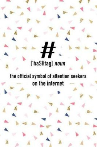 Cover of Hashtag - The Official Symbol of Attention Seekers on the Internet