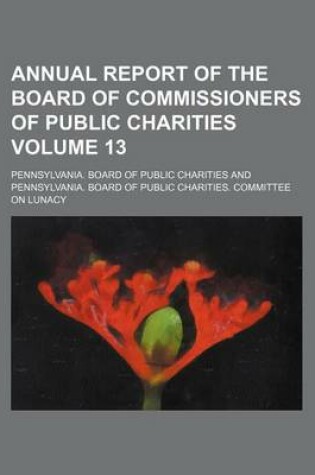 Cover of Annual Report of the Board of Commissioners of Public Charities Volume 13