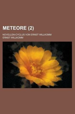 Cover of Meteore; Novellen-Cyclus Von Ernst Willkomm (2)