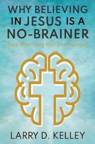 Cover of Why Believing in Jesus Is a No-Brainer