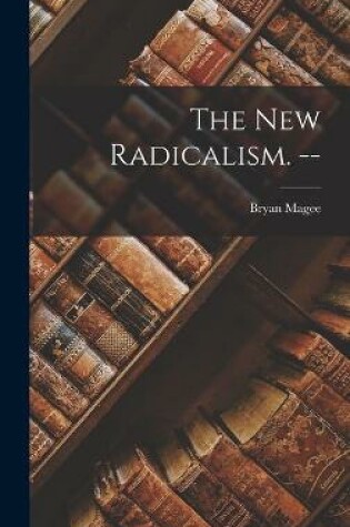 Cover of The New Radicalism. --