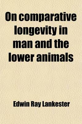 Book cover for On Comparative Longevity in Man and the Lower Animals