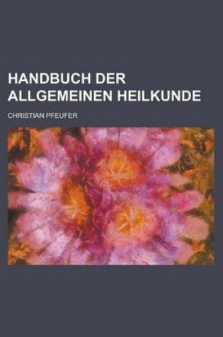 Cover of Handbuch Der Allgemeinen Heilkunde