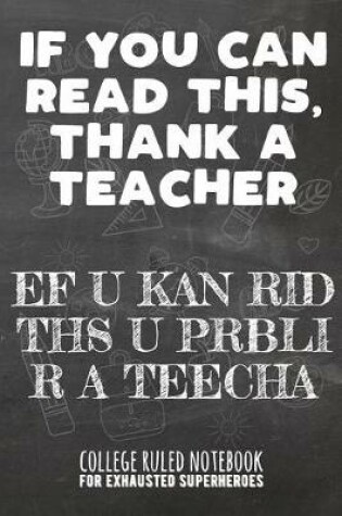 Cover of If You Can Read This, Thank a Teacher - Ef U Kan Rid Ths U Prbli R a Teecha