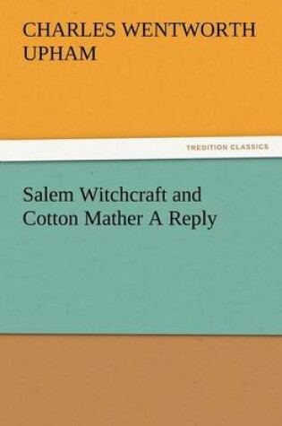 Cover of Salem Witchcraft and Cotton Mather A Reply