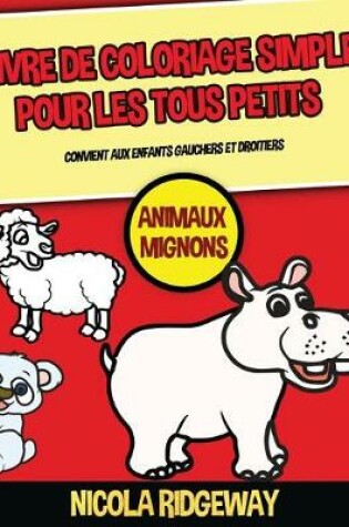Cover of Livre de coloriage simple pour les tous petits (Animaux Mignons)