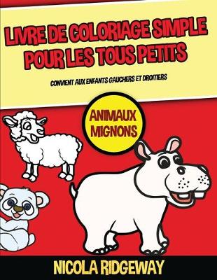 Book cover for Livre de coloriage simple pour les tous petits (Animaux Mignons)