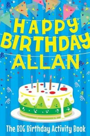 Cover of Happy Birthday Allan - The Big Birthday Activity Book