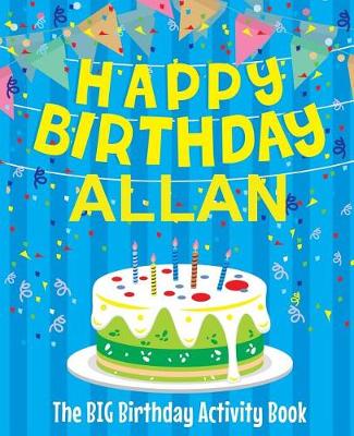 Book cover for Happy Birthday Allan - The Big Birthday Activity Book