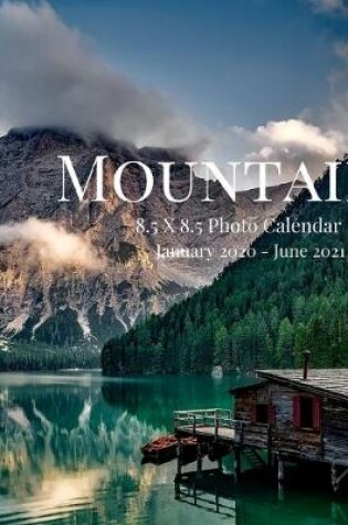 Cover of Mountains 8.5 X 8.5 Photo Calendar January 2020 - June 2021