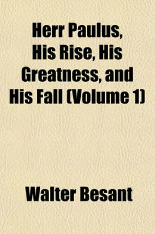 Cover of Herr Paulus, His Rise, His Greatness, and His Fall (Volume 1)