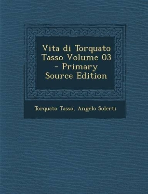 Book cover for Vita Di Torquato Tasso Volume 03