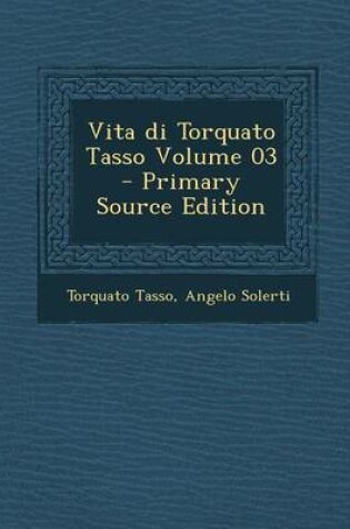 Cover of Vita Di Torquato Tasso Volume 03