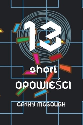 Cover of 13 Short OpowieŚci