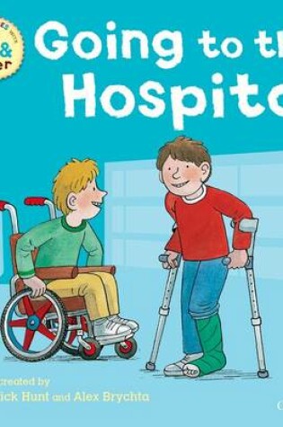 Cover of Oxford Reading Tree: Read With Biff, Chip & Kipper First Experiences Going to the Hospital